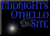 The MidnigHt's Othello Site - home site of Michael Handel
