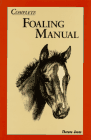 Complete Foaling Manual