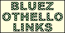 Othello links, game sites, downloads, home pages - - anything to do with Othello.
